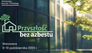 Więcej o: Przyszłość bez azbestu – bezpłatna konferencja  Ministerstwa Rozwoju i Technologii